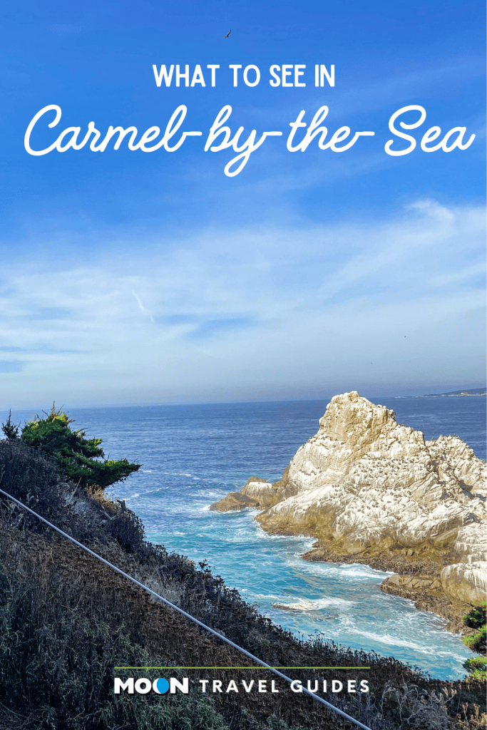 Image of rocky promontory jutting into turquoise sea with text What to See in Carmel-by-the-Sea